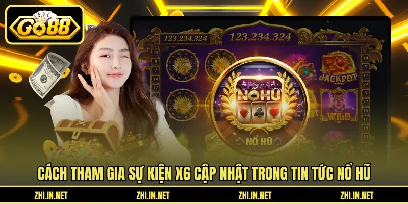 Tin Tức Nổ Hũ - Sự Kiện X6 Hũ Mỗi Tuần Cập Nhật 2026 12 go88 Cách tham gia sự kiện X6 cập nhật trong tin tức nổ hũ